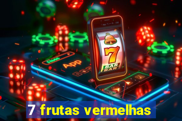 7 frutas vermelhas